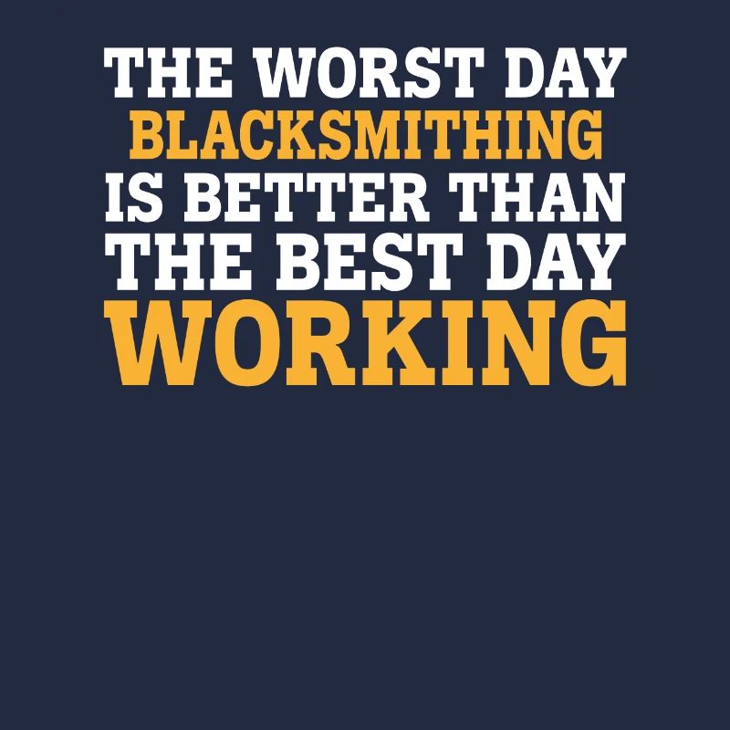 THE WORST DAY BLACKSMITHING IS BETTER THAN THE BES