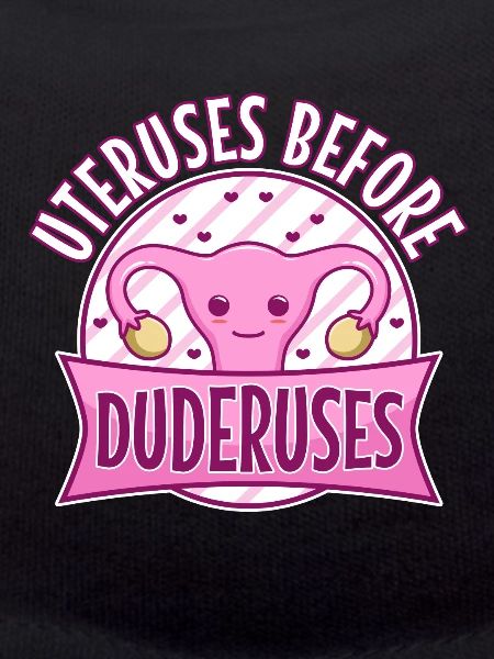 Uteruses Before Duderuses