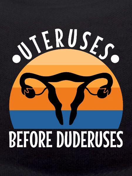 Uteruses Before Duderuses