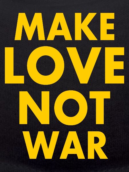 Make love not war