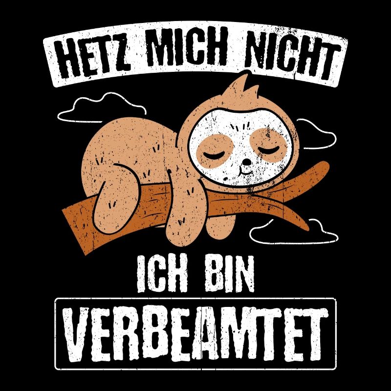 Beamter - Hetz mich nicht ich bin verbeamtet Gesch