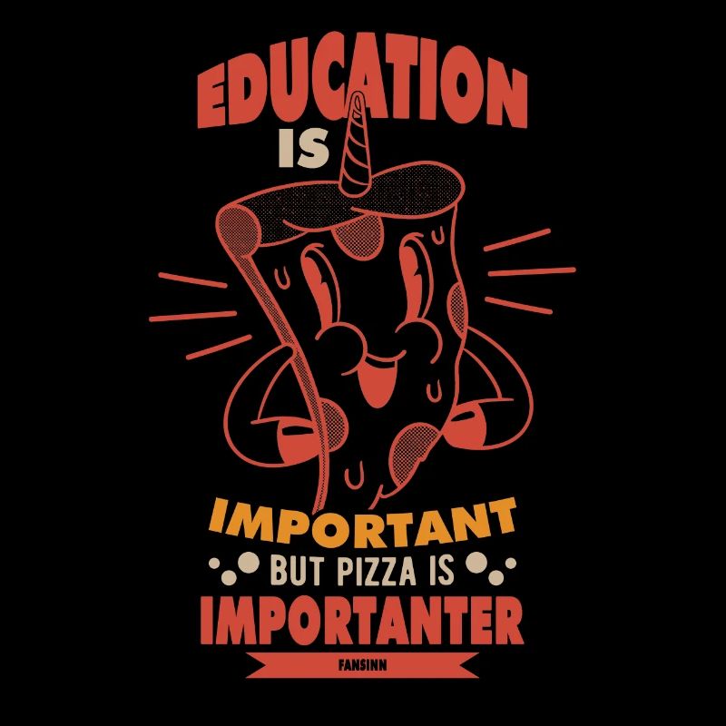 Education Is Important But Pizza Is Importanter