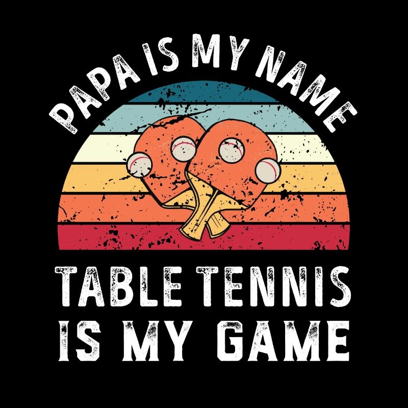 Papa est mon nom Tennis de table est mon jeu Papa