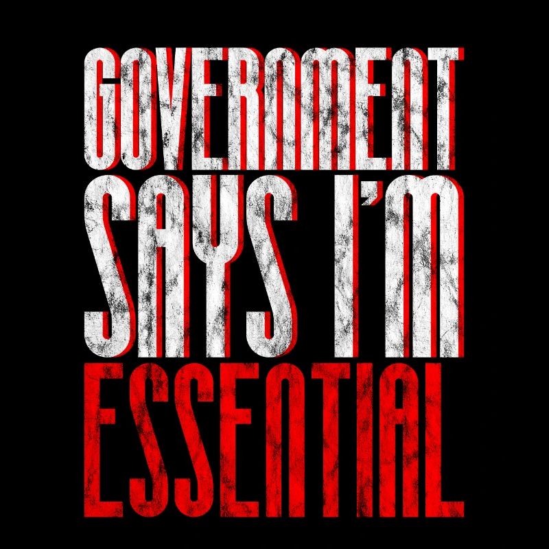 Government Says I'm Essential 6
