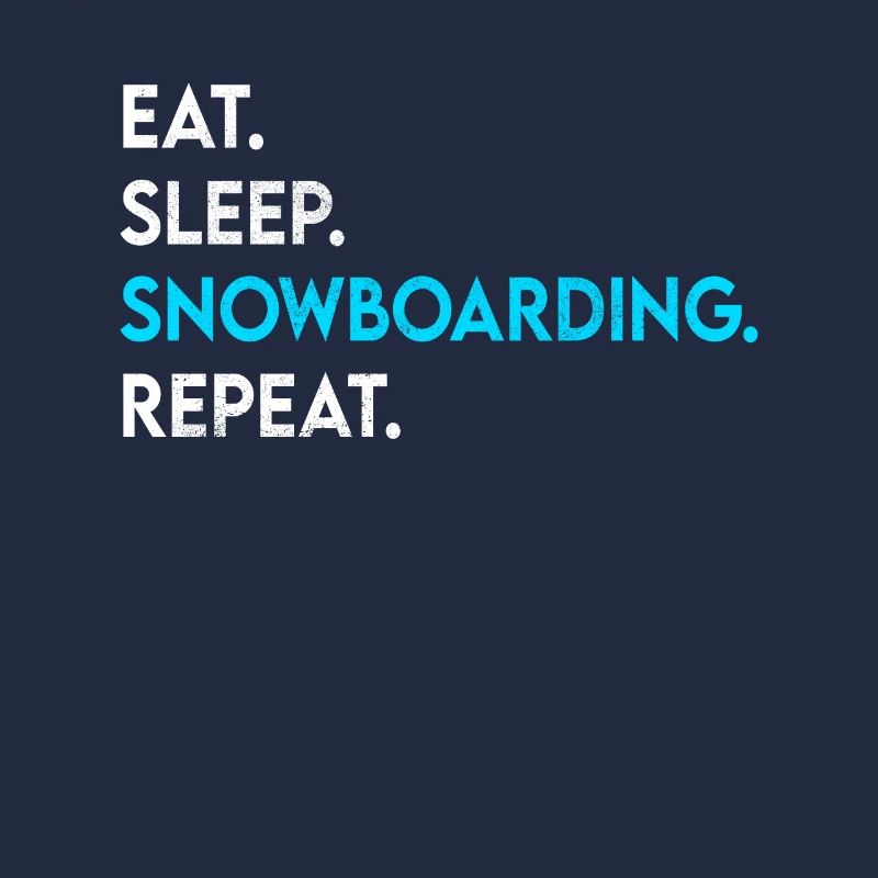 eat sleep snowboarding repeat