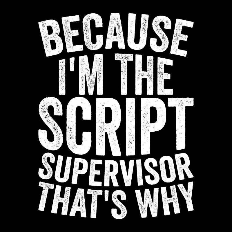 Parce que je suis superviseur de script