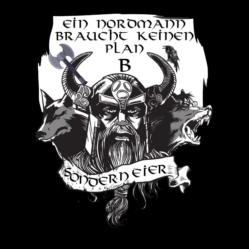 Nordmann braucht keinen Plan B Wikinger Viking