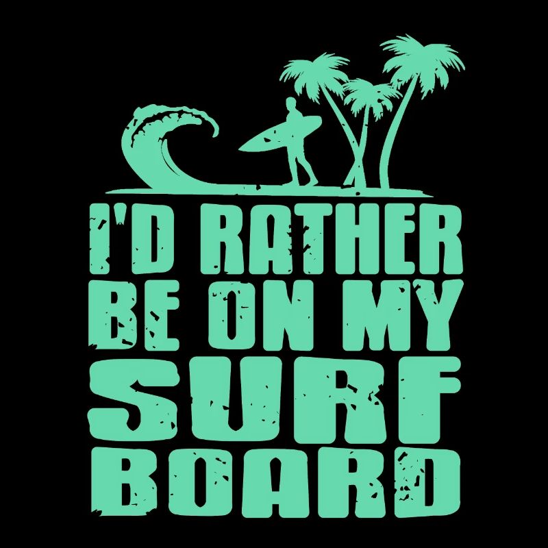 I'd Rather Be On My Surf Board Surfing T-Shirt