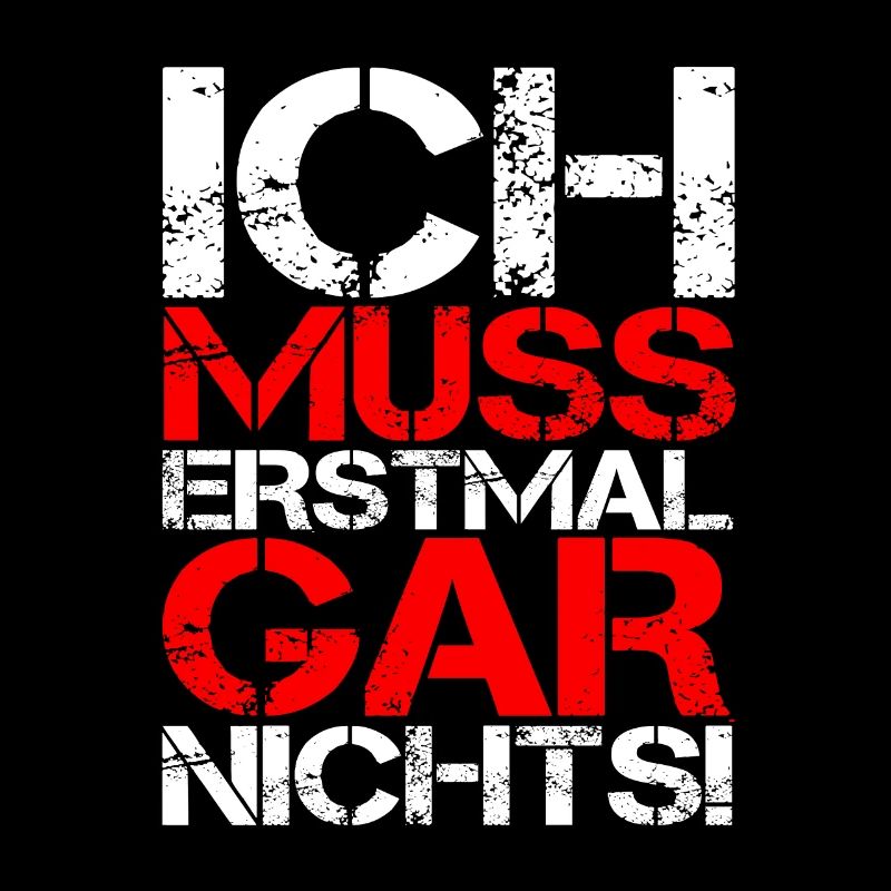 ICH MUSS ERSTMAL GAR NICHTS Geschenkidee