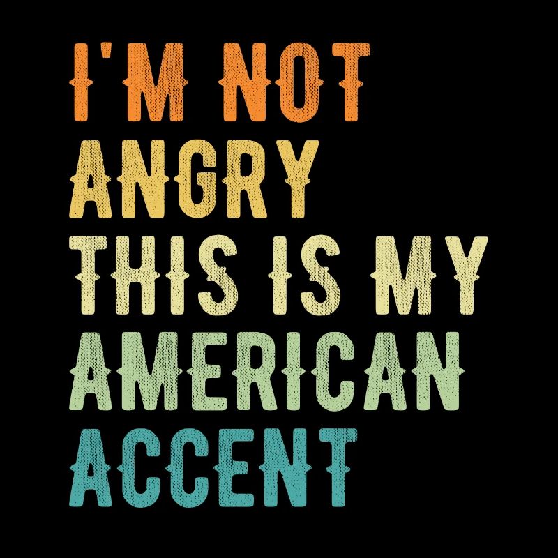Je ne suis pas méchant, mon accent américain