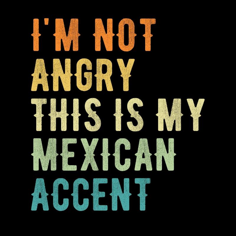 Je ne suis pas méchant, mon accent mexicain