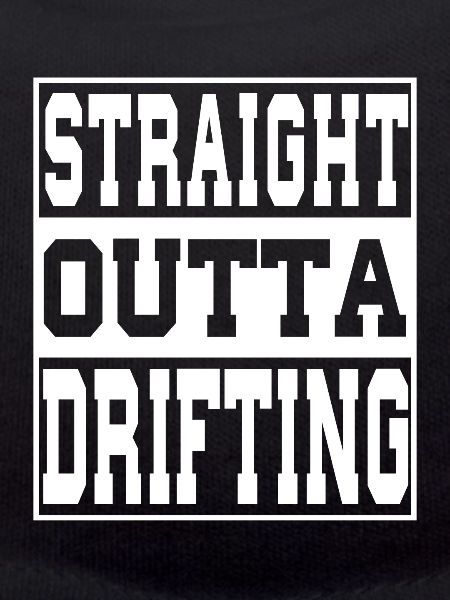Drifting saying funny