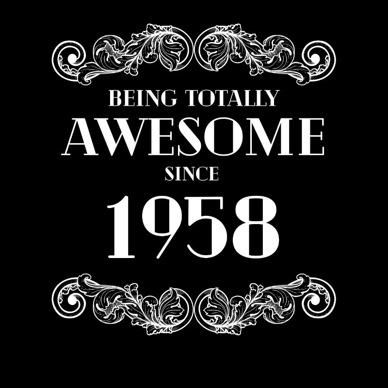 Funny Birthday Being Totally Awesome Since 1958