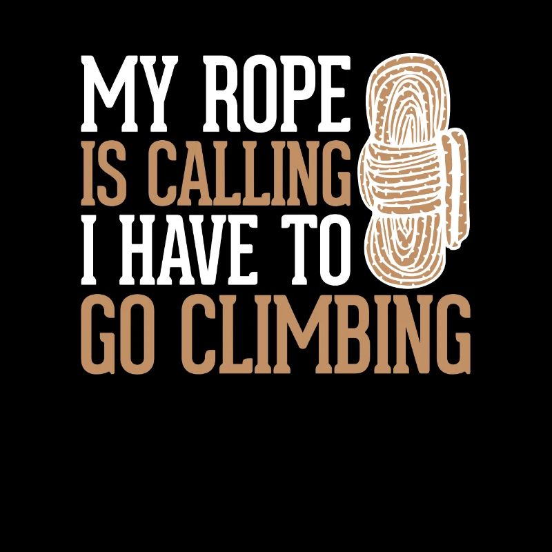 My Rope is Calling I have to Go Escalade alpine