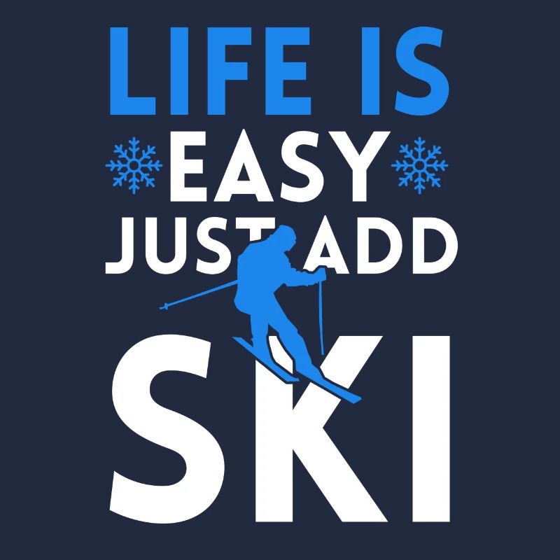LIFE IS EASY WITH SKIING