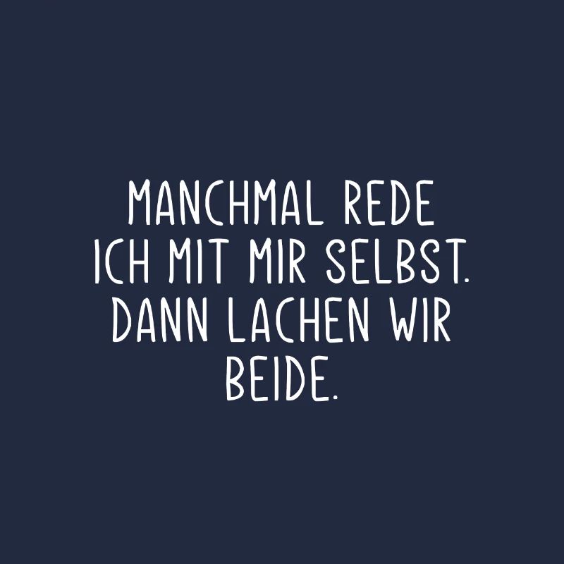 Manchmal rede ich mit mir selbst dann lachen