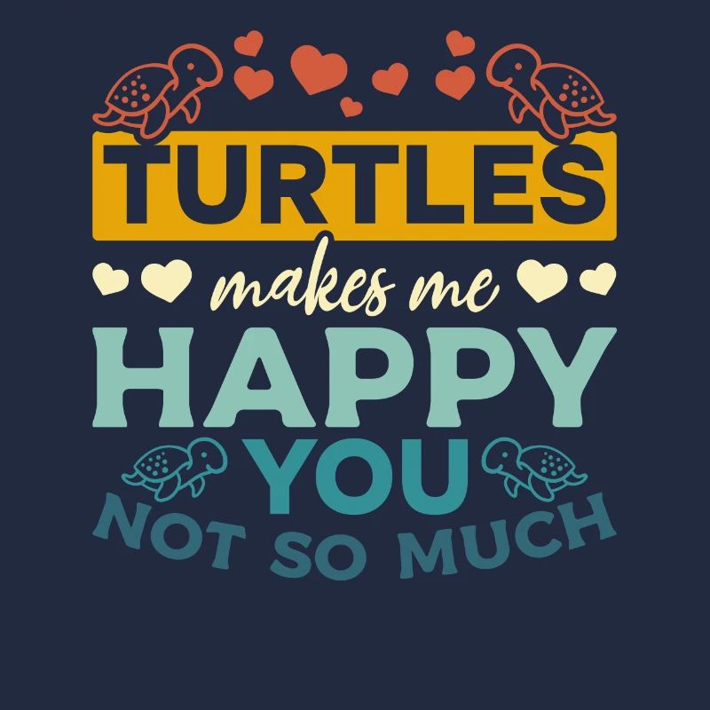 Turtles don't make me so happy -