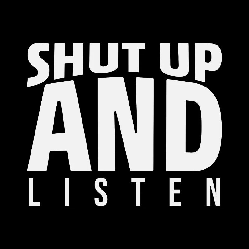 Shut Up And Listen