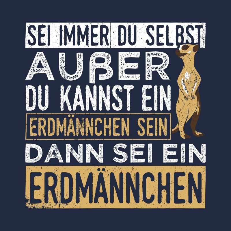 Sei immer du selbst, außer du kannst ein Erdmännch