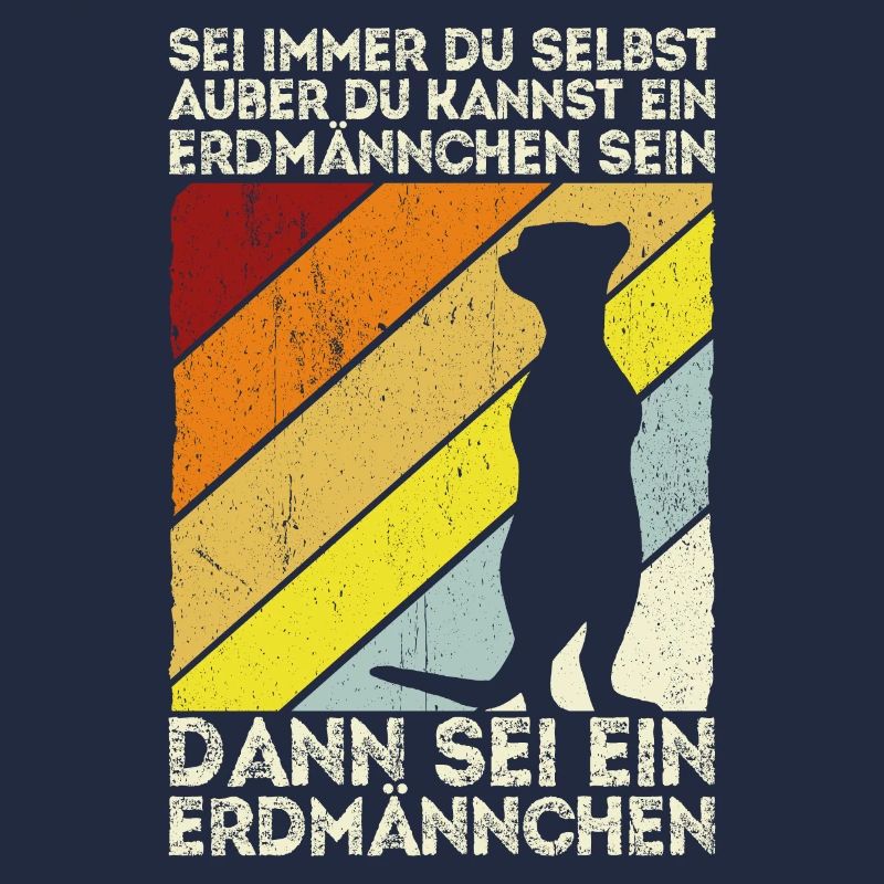 Sei immer du selbst, außer du kannst ein Erdmännch