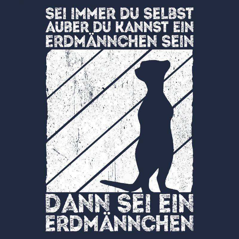 Sei immer du selbst, außer du kannst ein Erdmännch