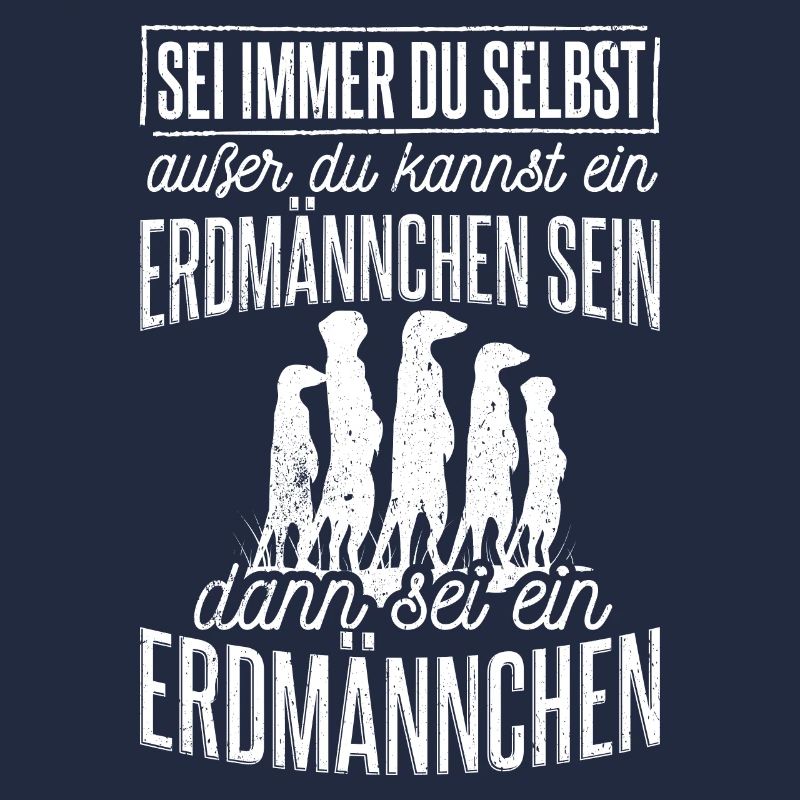 Sei immer du selbst, außer du kannst ein Erdmännch