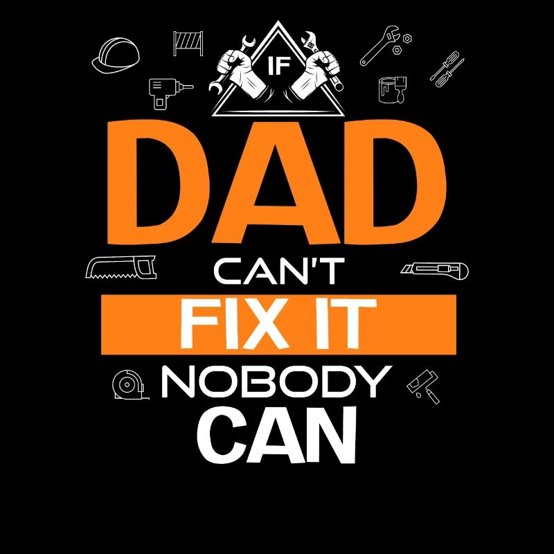 If Dad Can't Fix It Nobody Can Gift Dad Craftsman