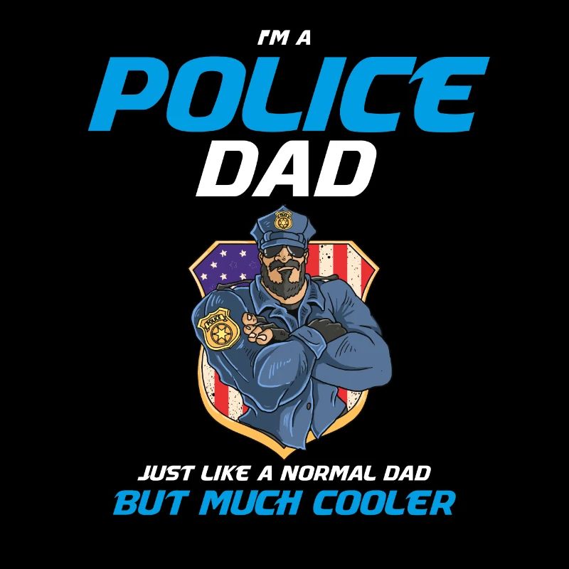 I'm A Police Dad Just Like A Normal Dad