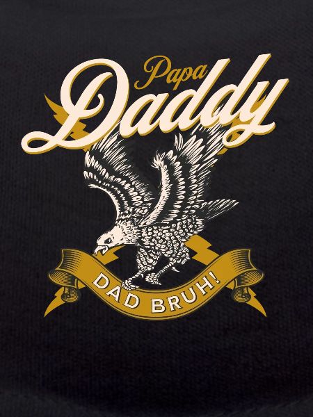 Papa Daddy Dad Bruh