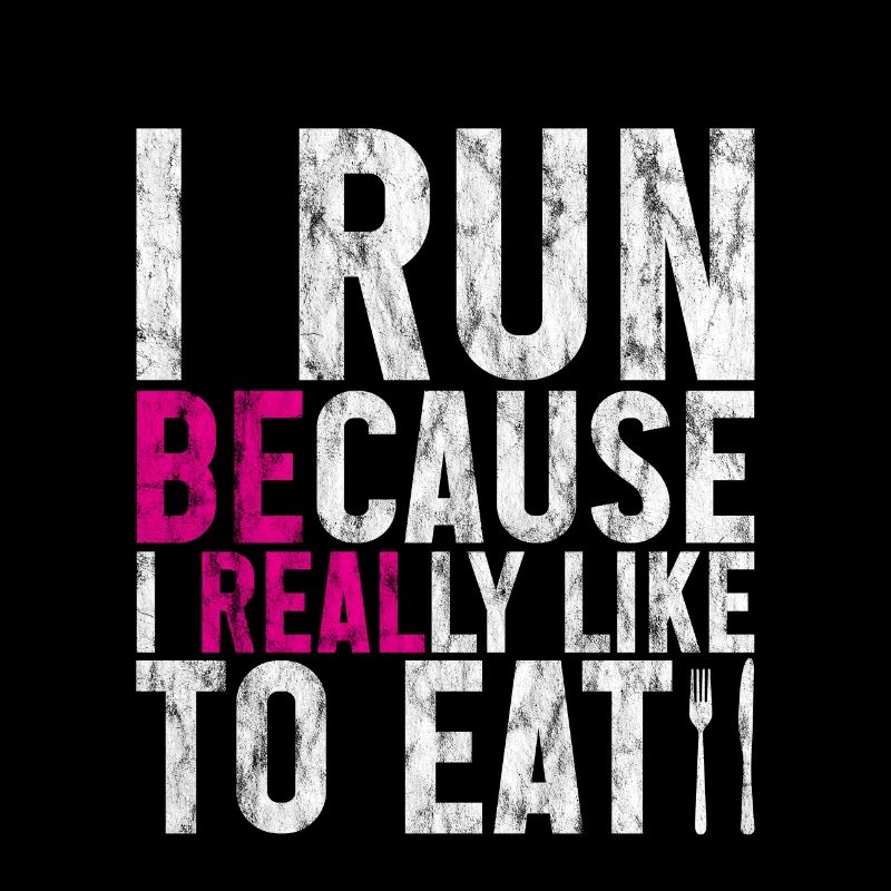 I Run Because I Really Like To Eat 2