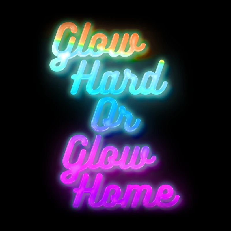 Glow Hard oder Glow Home