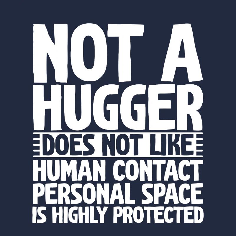 Not a Hugger, Does Not Like Human Contact 2