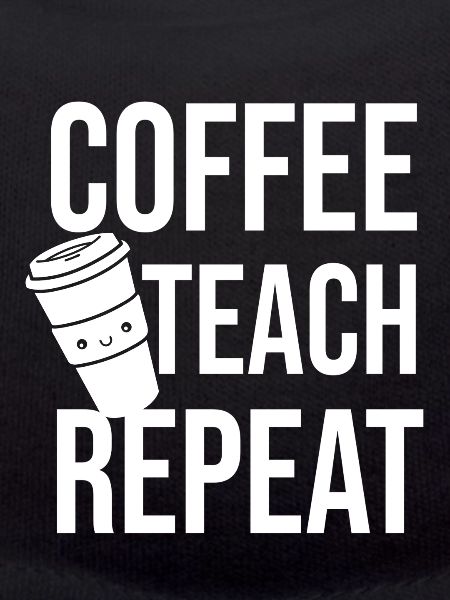 Coffee Teach Repeat