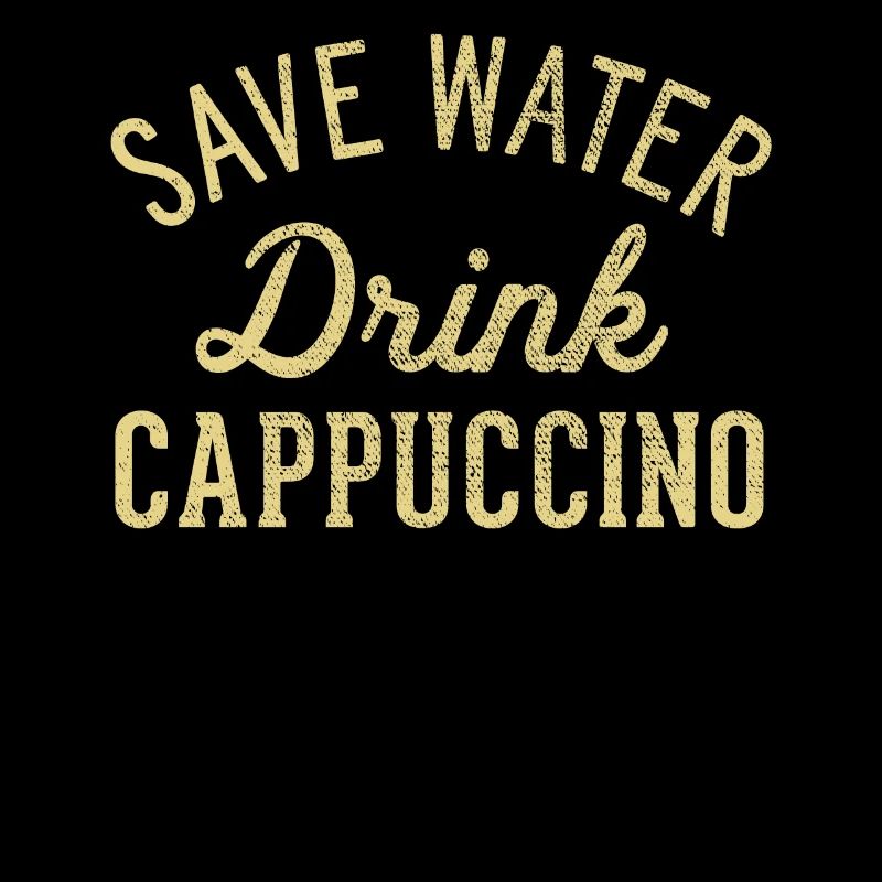 Save water drink cappuccino