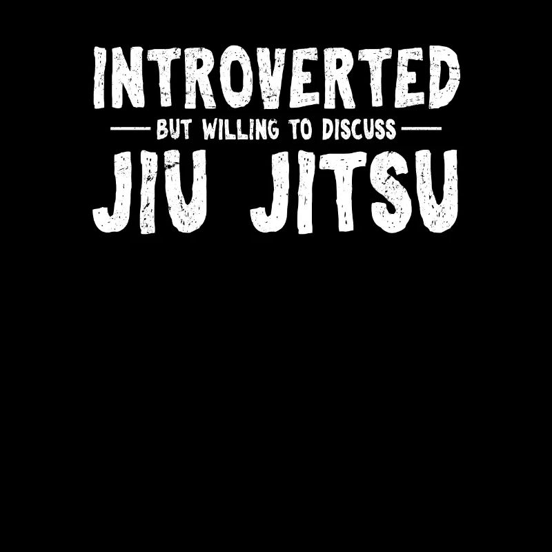 Introverted But Willing To Discuss Jiu Jitsu Brazi