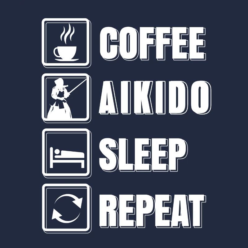 Coffee. Aikido. Sleep. Repeat. Cool Aikido Tee