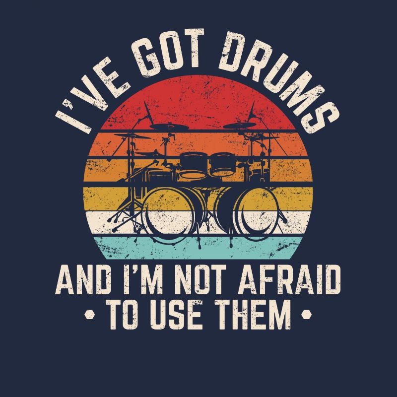 I've Got Drums Funny Drummer Percussion Drummer Ba