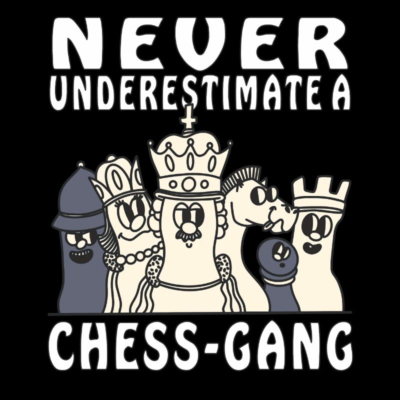 NEVER UNDERESTIMATE A CHESS-GANG