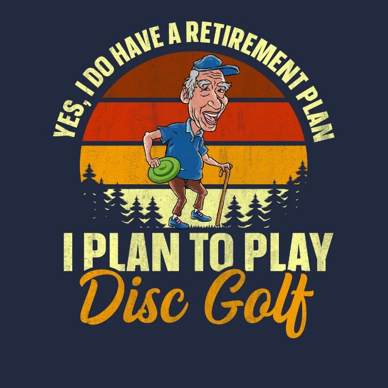 Yes, I Do Have A Retirement Plan Disc Golf