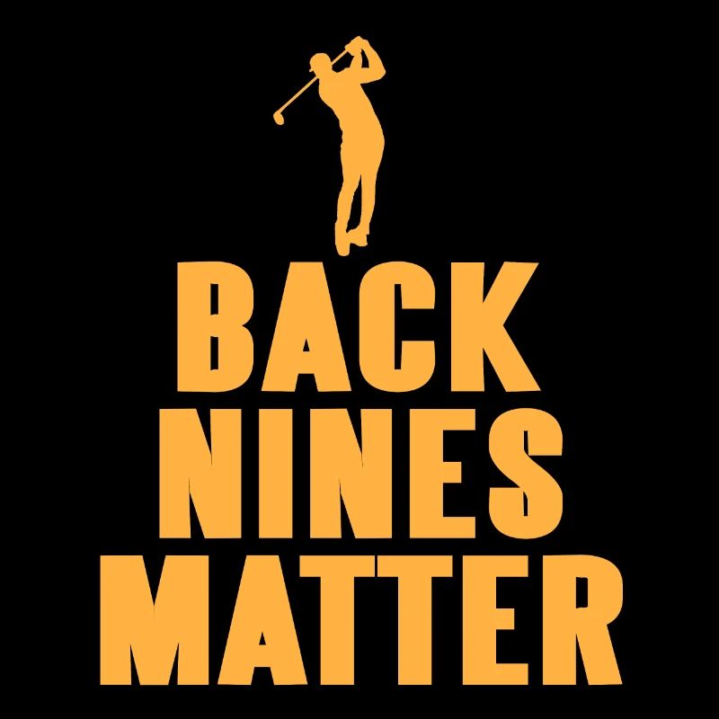 Back Nines Matter Cool Golfing Designs T-Shirt