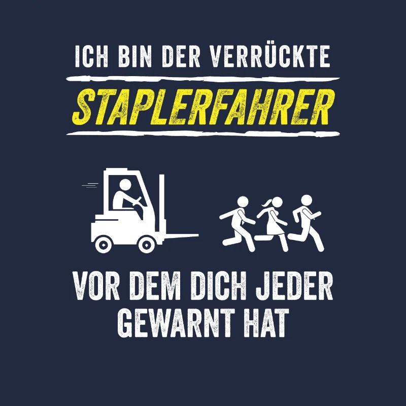 Ich Bin Der Verrückte Staplerfahrer