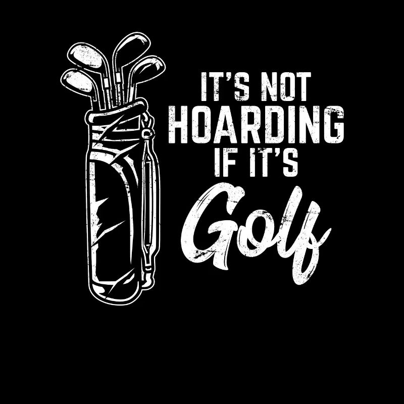Not Hoarding If It's Golf Funny Golfing Lover Reti