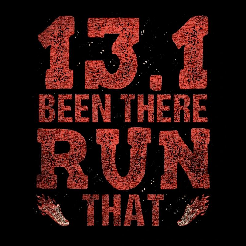 13.1 Been There Run That - Half Marathon Runner