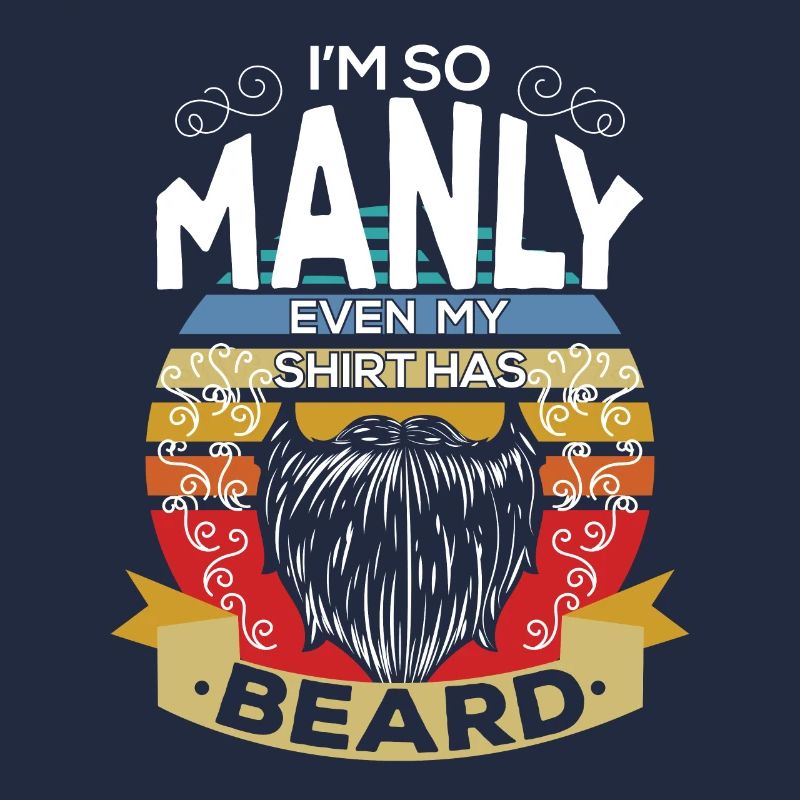 Im So Manly Even My Shirt Has Beard