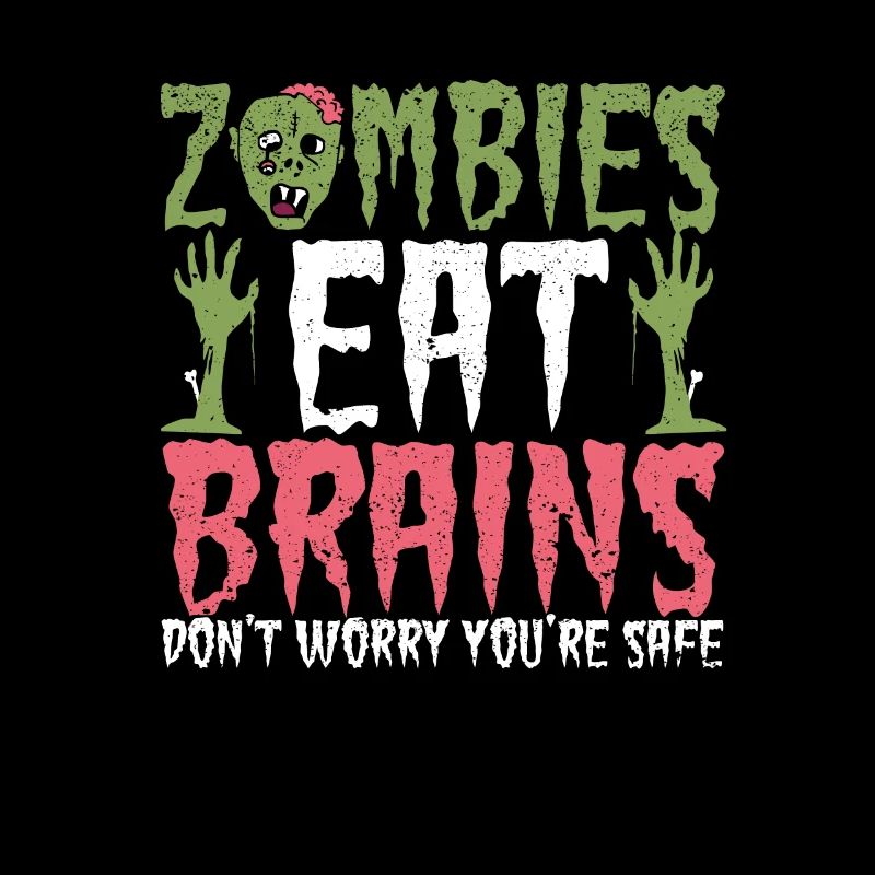 Zombies eat brains Don't worry, you're