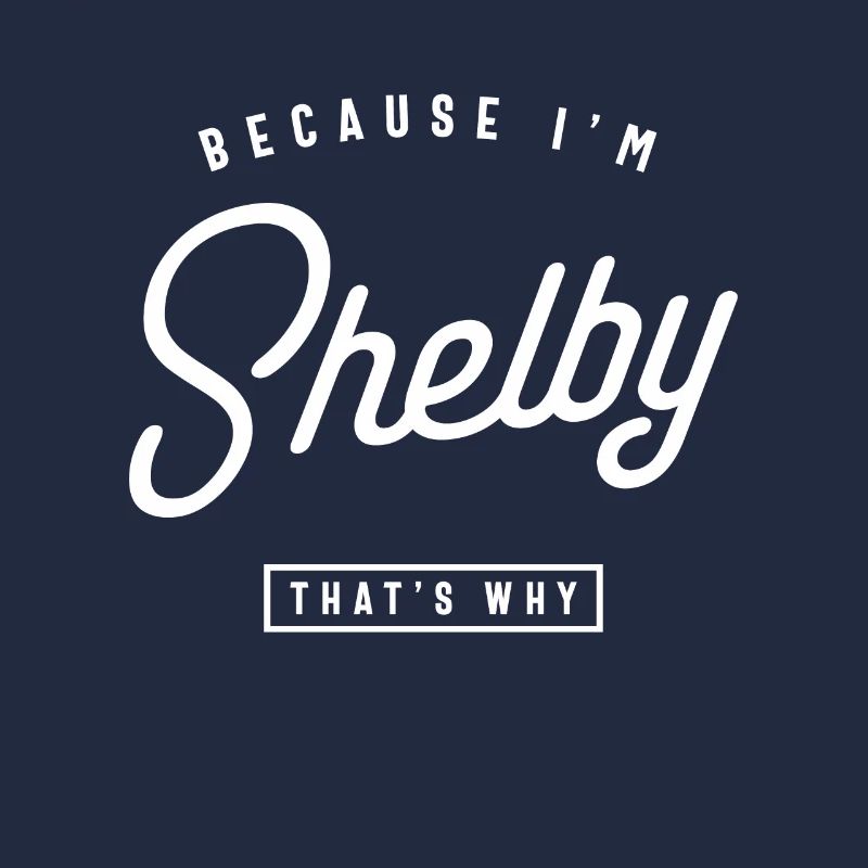 Weil ich Shelby bin, deshalb personalisierter Name