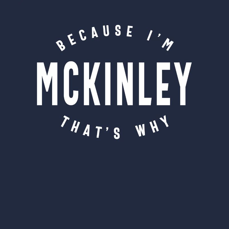 Because I'm Mckinley That's Why Personalized Name