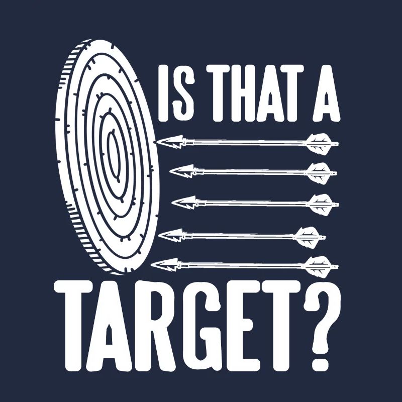 Is That A Target? Awesome Funny Archery T-Shirt
