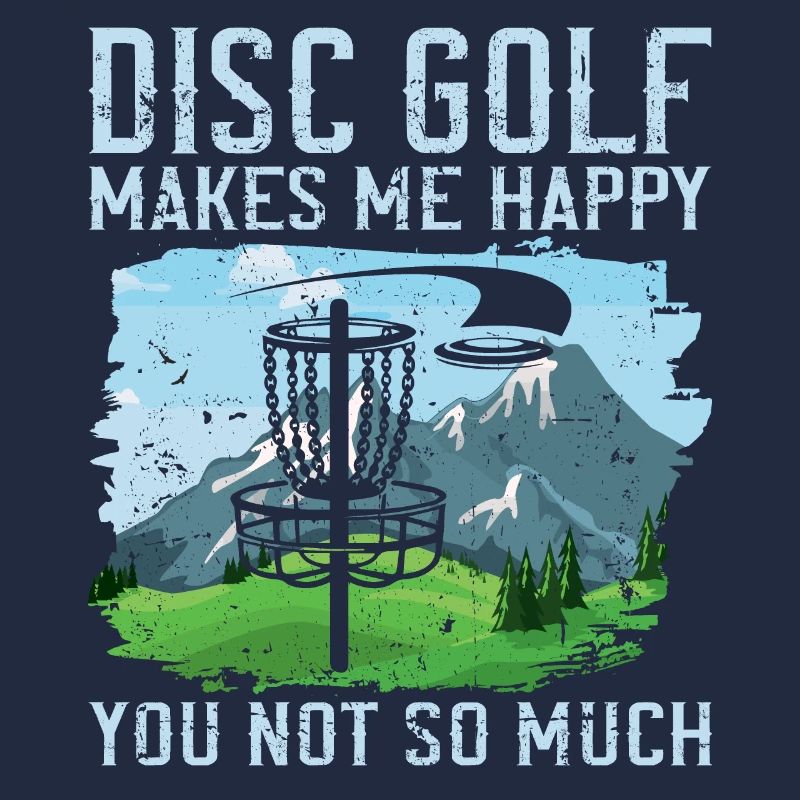 Disc Golf me rend heureux - vous pas tellement