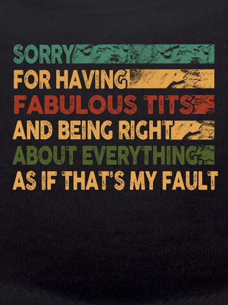 Sorry I'm fabulous